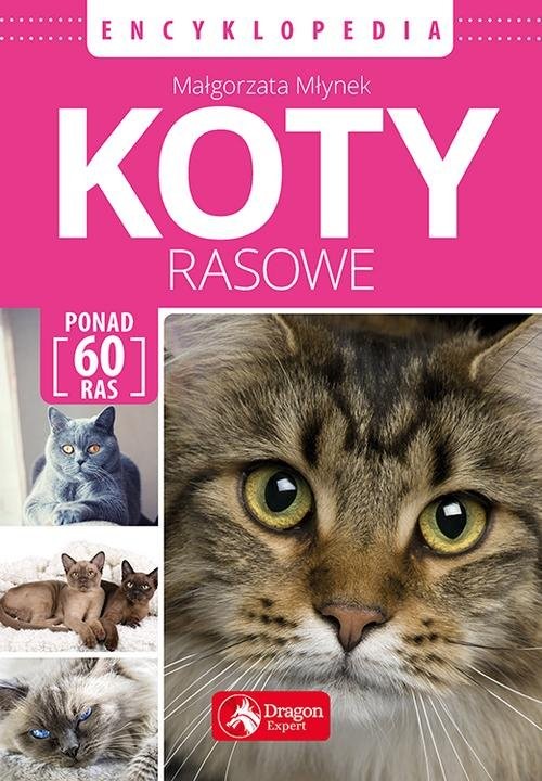 okładka Koty rasowe Encyklopedia książka | Młynek Małgorzata