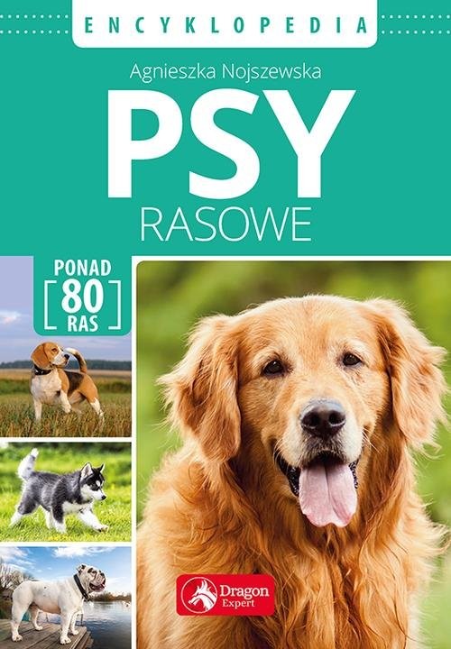 okładka Psy rasowe Encyklopedia książka | Agnieszka Nojszewska