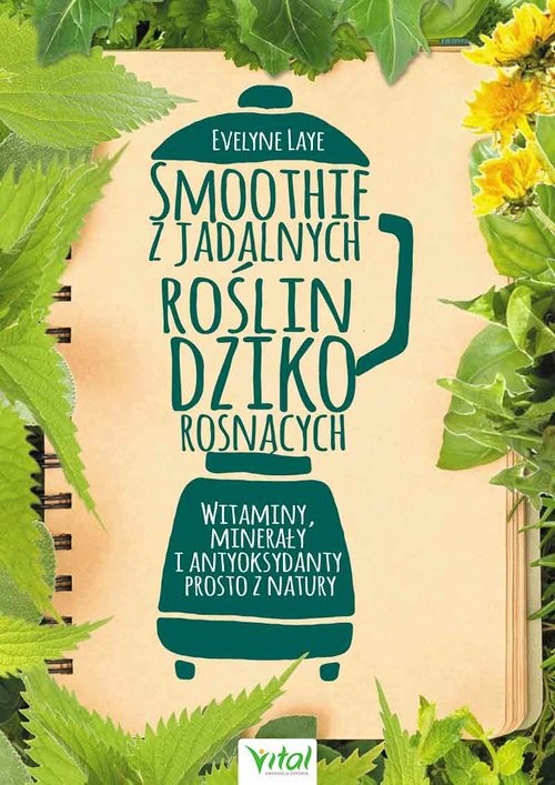 okładka Smoothie z jadalnych roślin dziko rosnących książka | Evelyne Laye