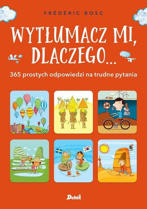 okładka Wytłumacz mi, dlaczego ... 365 prostych odpowiedzi na trudne pytania książka | Frederic Bosc