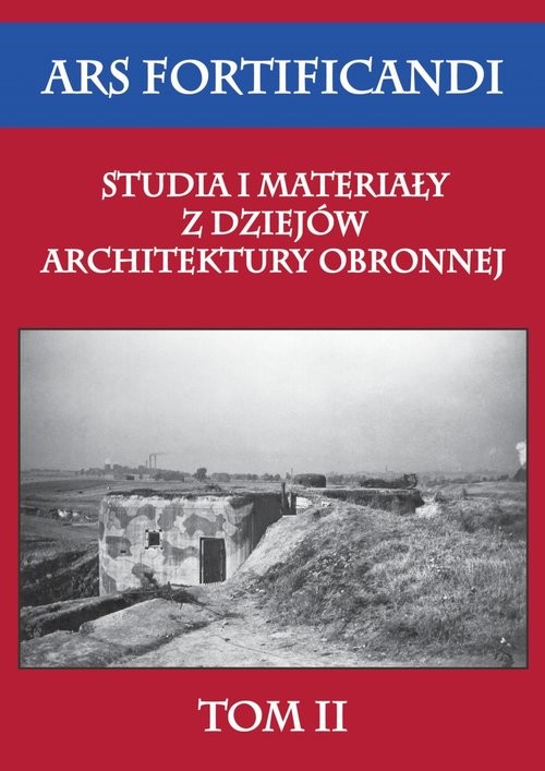 okładka Ars fortificandi Studia i materiały z dziejów architektury obronnej Tom 2 książka | Praca Zbiorowa