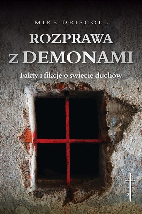 okładka Rozprawa z demonami Jak rozeznać: opętanie czy choroba? książka | Driscoll Mike