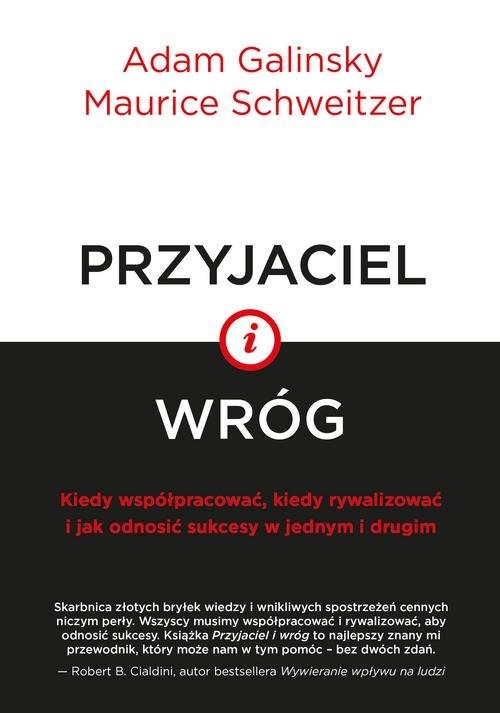 okładka Przyjaciel i wróg Kiedy współpracować, kiedy rywalizować i jak odnosić sukcesy w jednym i drugim książka | Adam Galinsky, Maurice Schweitzer