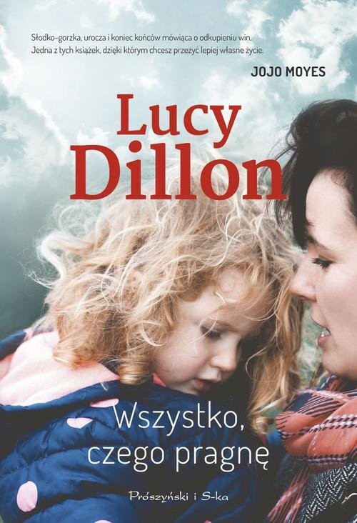 okładka Wszystko, czego pragnę książka | Lucy Dillon