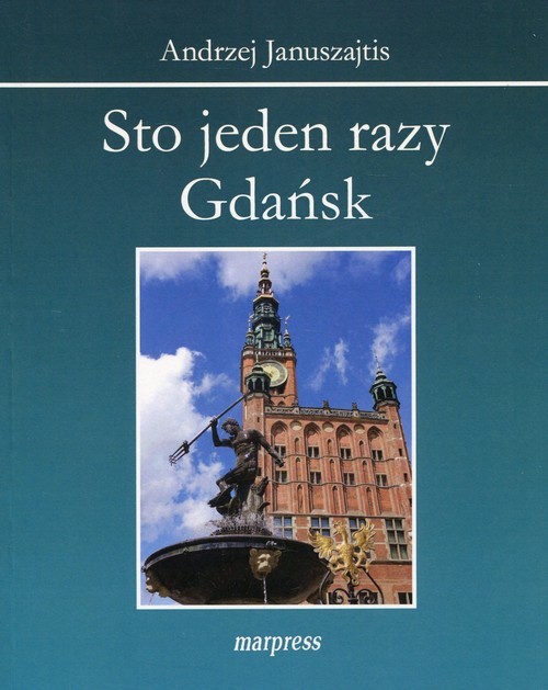 okładka Sto jeden razy Gdańsk książka | Andrzej Januszajtis