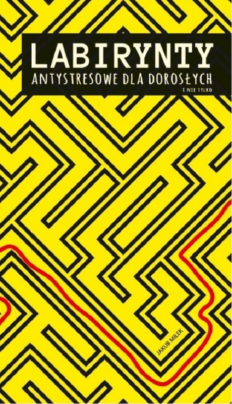 okładka Labirynty antystresowe dla dorosłych książka | Miłek Jakub