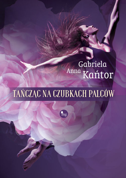 okładka Tańcząc na czubkach palców książka | Gariela Anna Kańtor
