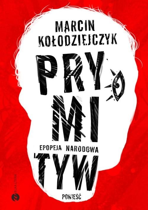 okładka Prymityw Epopeja narodowa książka | Marcin Kołodziejczyk