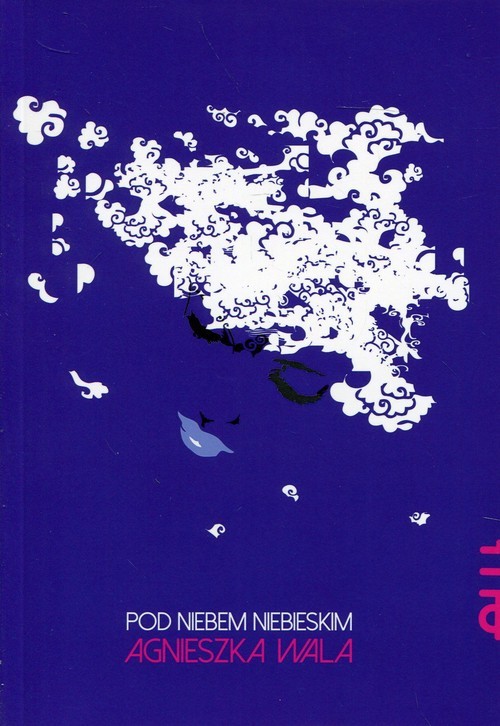 okładka Pod niebem niebieskim książka | Agnieszka Wala