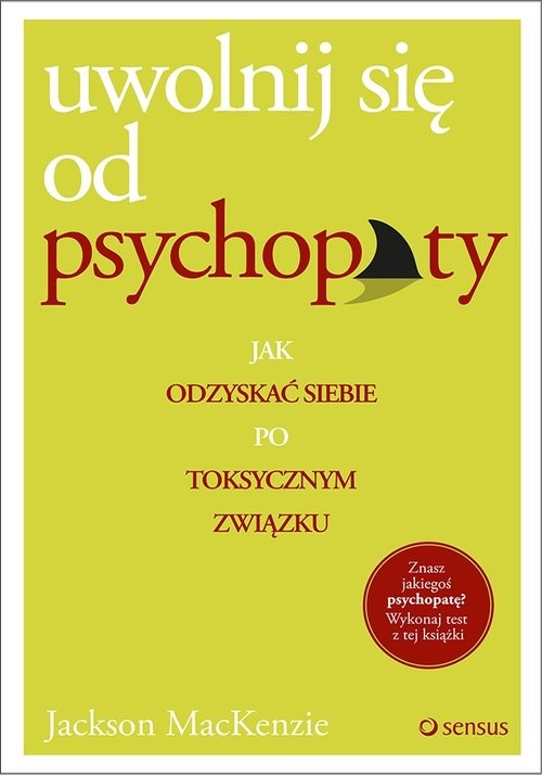 okładka Uwolnij się od psychopaty Jak odzyskać siebie po toksycznym związku książka | MacKenzie Jackson