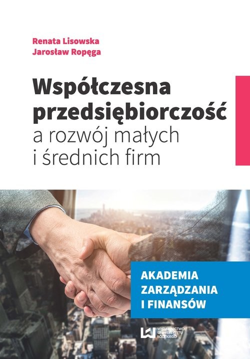 okładka Współczesna przedsiębiorczość a rozwój małych i średnich firm książka | Renata Lisowska, Jarosław Ropęga