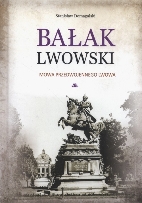okładka Bałak lwowski Mowa przedwojennego Lwowa książka | Domagalski Stanisław