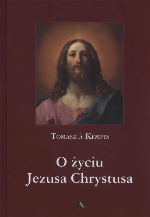 okładka O życiu Jezusa Chrystusa książka | Tomasz à Kempis