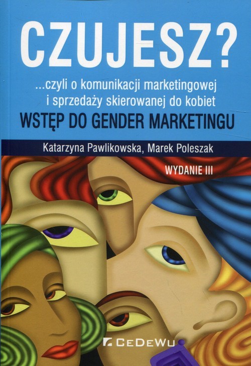 okładka Czujesz? czyli o komunikacji marketingowej i sprzedaży skierowanej do kobiet Wstęp do gender marketingu książka | Katarzyna Pawlikowska, Marek Poleszak
