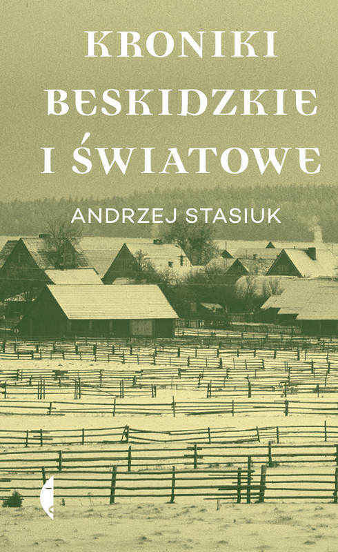 okładka Kroniki beskidzkie i światowe książka | Andrzej Stasiuk
