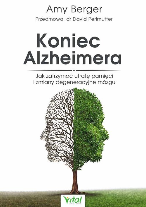 okładka Koniec Alzheimera Jak zatrzymać otratę pamici i zmiany degeneracyjne mózgu książka | Amy Berger