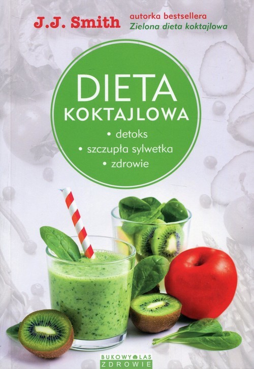 okładka Dieta koktajlowa Detoks, szczupła sylwetka, zdrowie książka | Smith J.J.