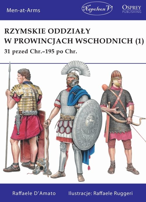 okładka Rzymskie oddziały w prowincjach wschodnich (1) 31 przed Chr.-195 po Chr. książka | D'Amato Raffaele