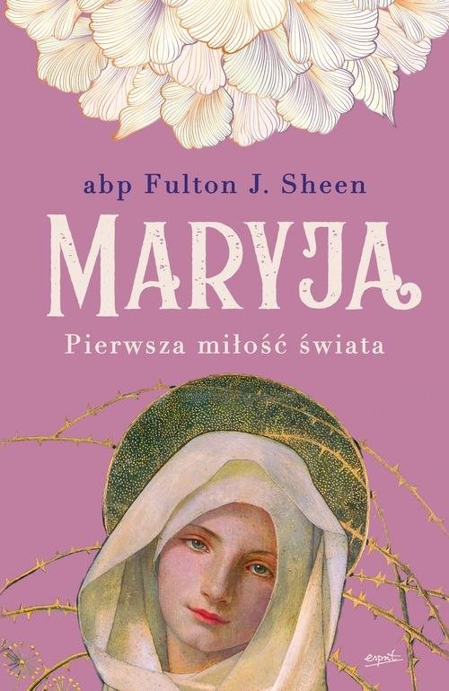 okładka Maryja Pierwsza miłość świata książka | Fulton J. Sheen