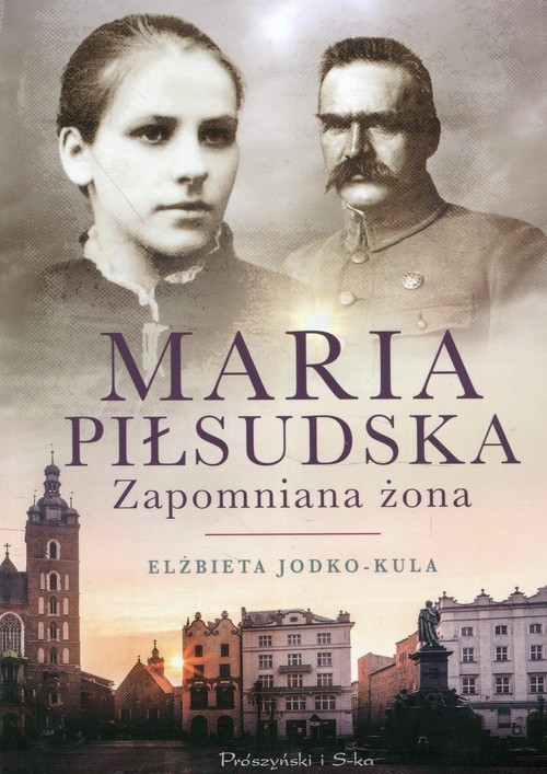 okładka Maria Piłsudska Zapomniana żona książka | Elżbieta Jodko-Kula