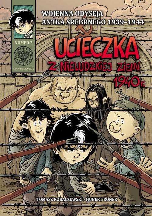 okładka Wojenna odyseja Antka Srebrnego 1939-1944 z2 Ucieczka z nieludzkiej ziemi 1940 r. książka | Tomasz Robaczewski, Huber Ronek
