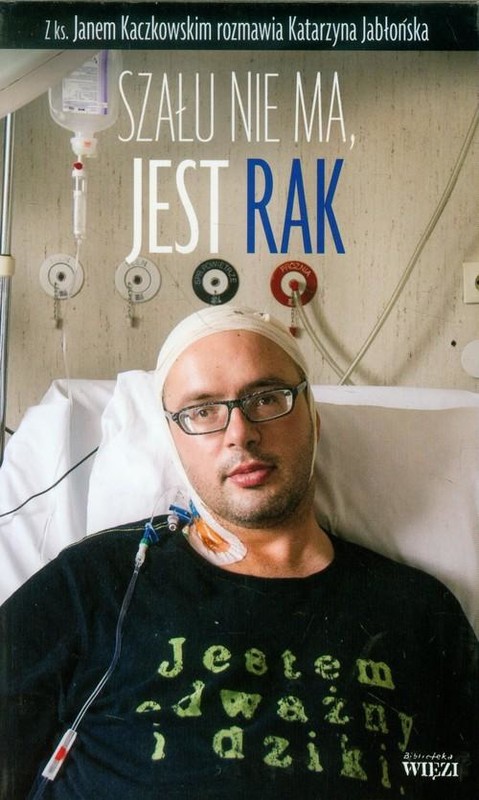 okładka Szału nie ma jest rak książka | Katarzyna Jabłońska, Ks Jan Kaczkowski