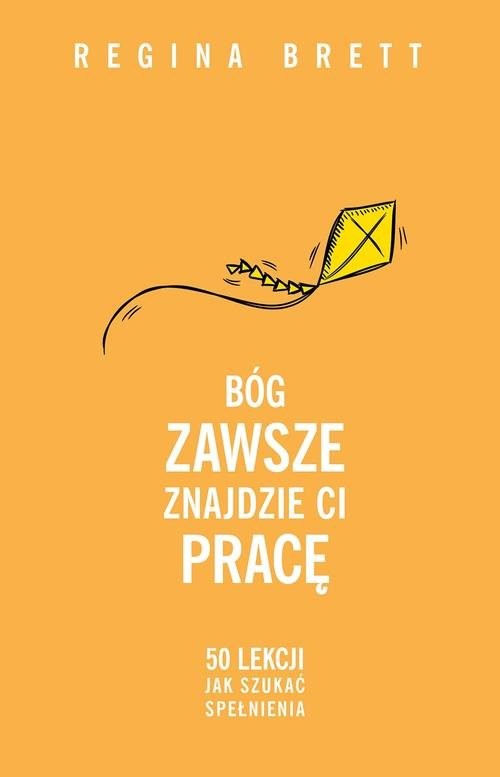 okładka Bóg zawsze znajdzie Ci pracę książka | Regina Brett