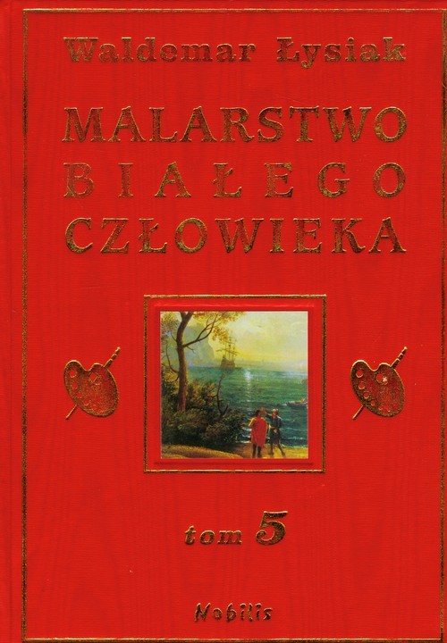 okładka Malarstwo białego człowieka. Tom 5 książka | Waldemar Łysiak