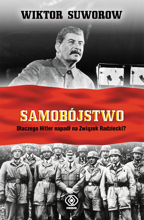 okładka Samobójstwo. Dlaczego Hitler napadł na Związek Radziecki? książka | Wiktor Suworow
