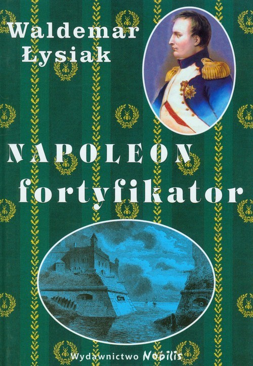 okładka Napoleon fortyfikator książka | Waldemar Łysiak