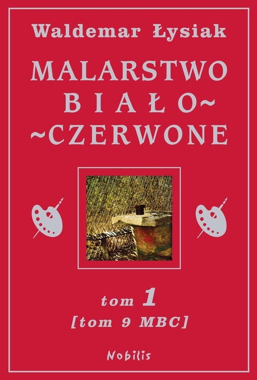 okładka Malarstwo biało-czerwone. Tom 1 (Tom 9 MBC) książka | Waldemar Łysiak
