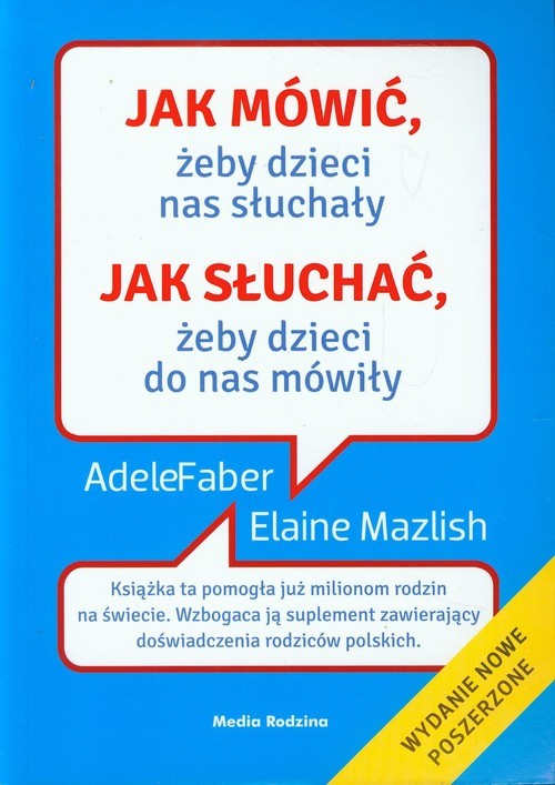okładka Jak mówić, żeby dzieci nas słuchały, jak słuchać, żeby dzieci do nas mówiły książka | Adele Faber, Elaine Mazlish