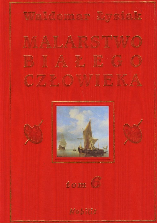 okładka Malarstwo białego człowieka. Tom 6 książka | Waldemar Łysiak
