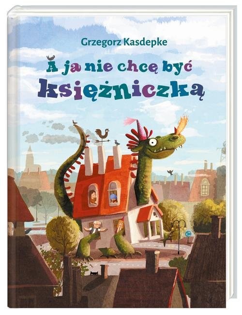 okładka A ja nie chcę być księżniczką książka | Grzegorz Kasdepke