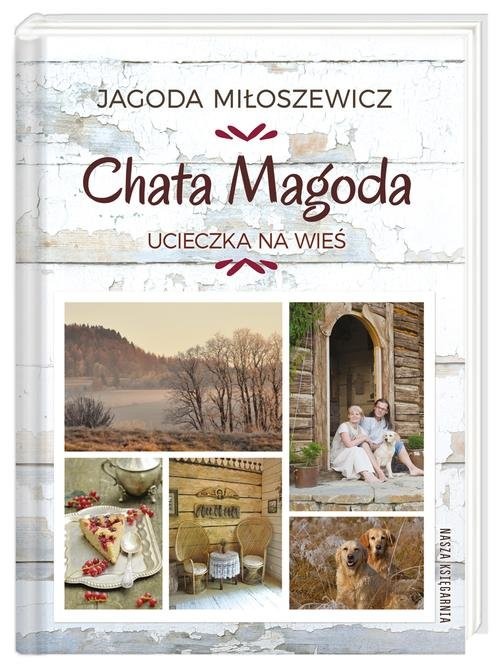 okładka Chata Magoda. Ucieczka na wieś książka | Miłoszewicz Jagoda