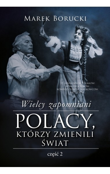okładka Wielcy zapomniani. Polacy, którzy zmienili świat 2 książka | Marek Borucki