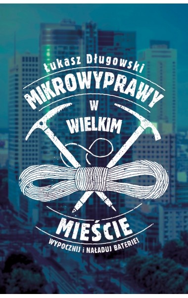 okładka Mikrowyprawy w wielkim mieście książka | Łukasz Długowski
