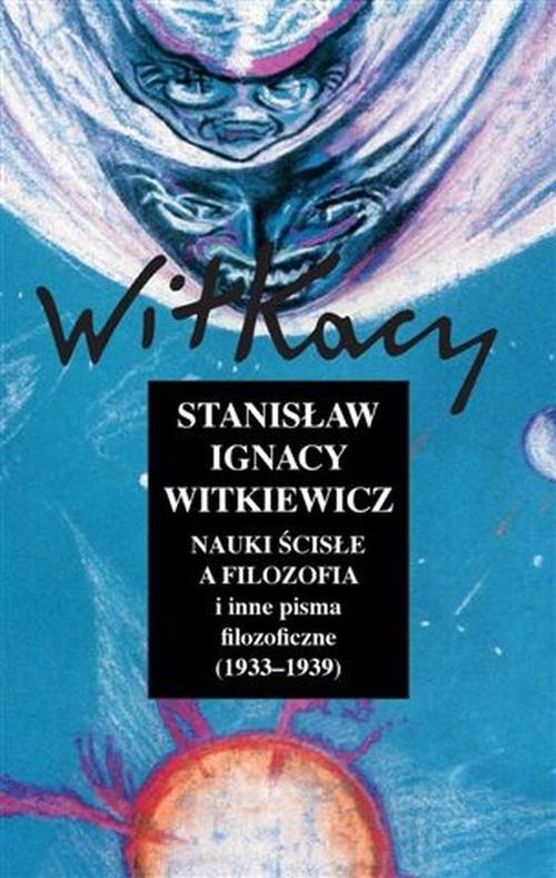 okładka Nauki ścisłe a filozofia i inne pisma filozoficzne (1933-1939) książka | Stanisław Ignacy Witkiewicz (Witkacy)