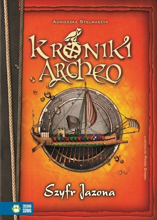 okładka Kroniki Archeo. Szyfr Jazona książka | Agnieszka Stelmaszyk