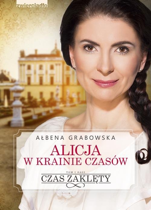 okładka Alicja w krainie czasów. Czas zaklęty książka | Ałbena Grabowska