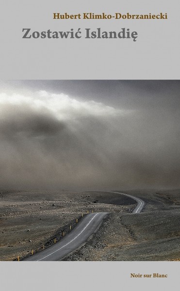 okładka Zostawić Islandię książka | Hubert Klimko-Dobrzaniecki