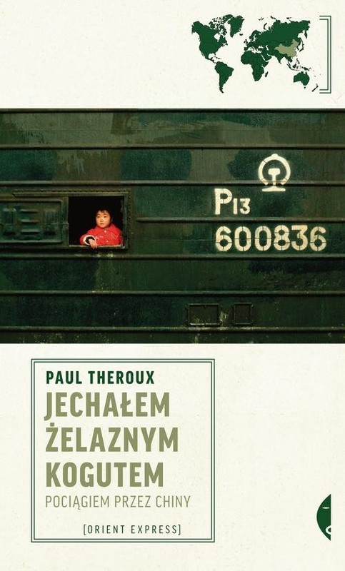 okładka Jechałem Żelaznym Kogutem. Pociągiem przez Chiny książka | Paul Theroux