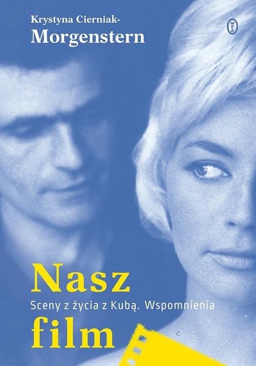 okładka Nasz film Sceny z życia z Kubą. Wspomnienia książka | Krystyna Cierniak-Morgenstern