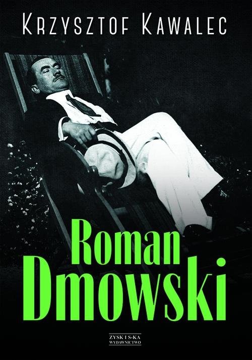 okładka Roman Dmowski. Biografia książka | Krzysztof Kawalec