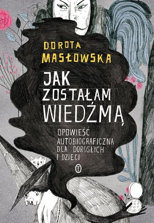 okładka Jak zostałam wiedźmą książka | Dorota Masłowska