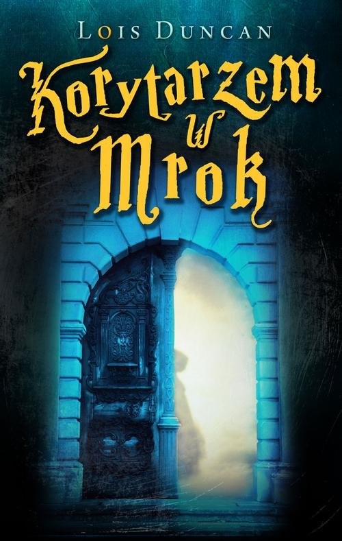 okładka Korytarzem w mrok książka | Lois Duncan