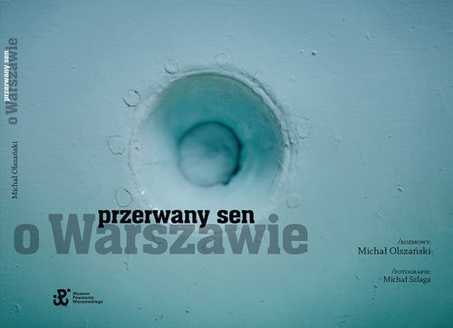 okładka Przerwany sen o Warszawie książka | Michał Olszański