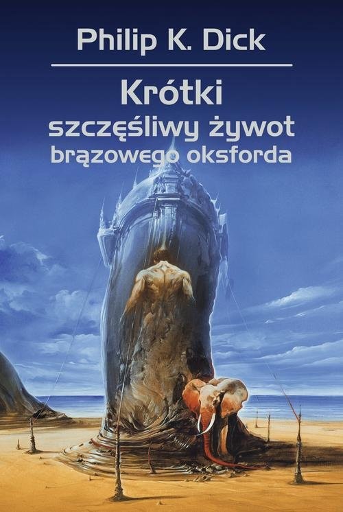 okładka Krótki szczęśliwy żywot brązowego oksforda książka | Philip K. Dick