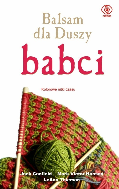 okładka Balsam dla duszy babci Kolorowe nitki czasu książka | Jack Canfield, Mark Victor Hansen, LeAnn Thieman