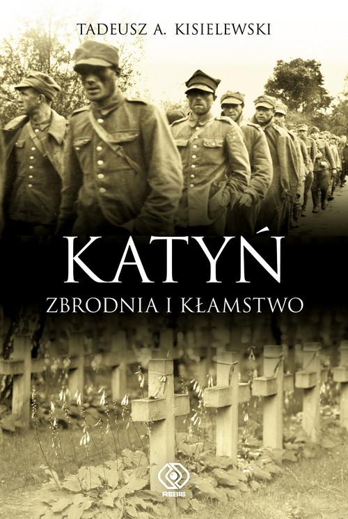 okładka Katyń. Zbrodnia i kłamstwo książka | Tadeusz A. Kisielewski